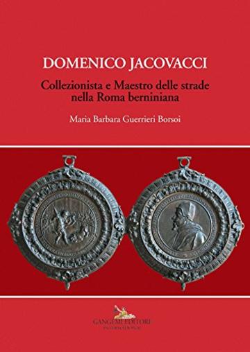 Domenico Jacovacci: Collezionista e Maestro delle strade nella Roma berniniana